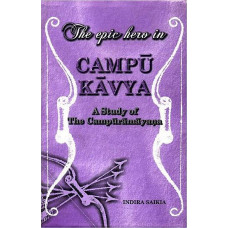 The Epic Hero in Campu Kavya [A Study of the Campuramayana]